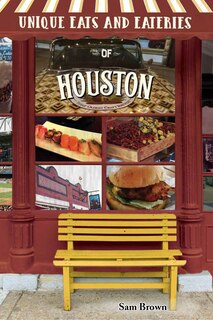 Front cover_Unique Eats and Eateries of Houston