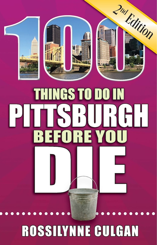 Front cover_100 Things to Do in Pittsburgh Before You Die, 2nd Edition