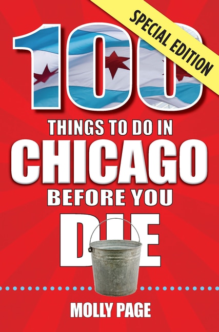 Front cover_100 Things to Do in Chicago Before You Die, Special Edition