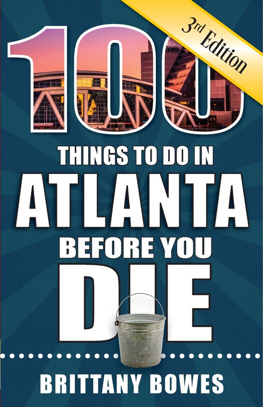 Front cover_100 Things to Do in Atlanta Before You Die, 3rd Edition
