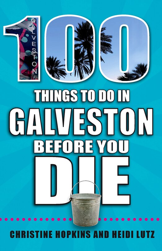 Front cover_100 Things to Do in Galveston Before You Die