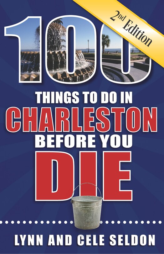 Front cover_100 Things to Do in Charleston Before You Die, Second Edition