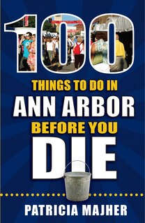 Couverture_100 Things to Do in Ann Arbor Before You Die