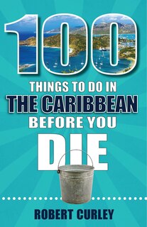 Front cover_100 Things to Do in the Caribbean Before You Die