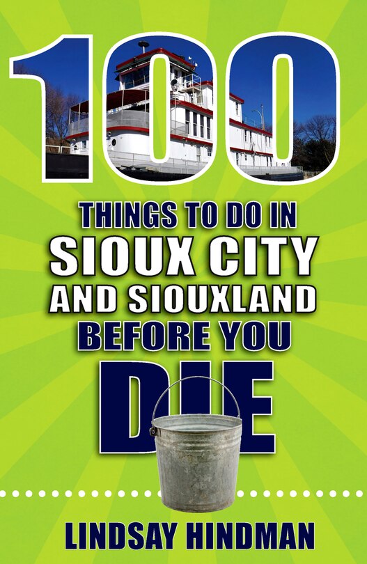 Front cover_100 Things to Do in Sioux City and Siouxland Before You Die