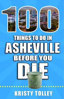 Couverture_100 Things to Do in Asheville Before You Die