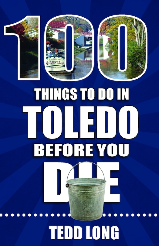 Front cover_100 Things to Do in Toledo Before You Die