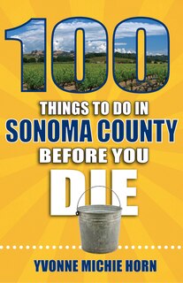 Front cover_100 Things to Do in Sonoma County Before You Die