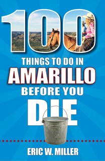 Couverture_100 Things to Do in Amarillo Before You Die