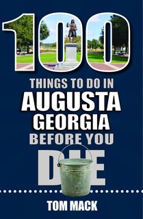 Couverture_100 Things to Do in Augusta, Georgia Before You Die