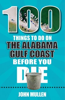 Couverture_100 Things to Do on the Alabama Gulf Coast Before You Die