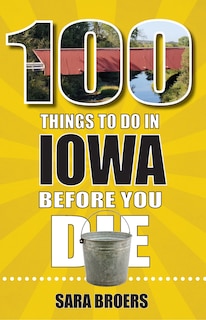 Front cover_100 Things to Do in Iowa Before You Die