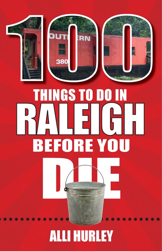 Front cover_100 Things to Do in Raleigh Before You Die