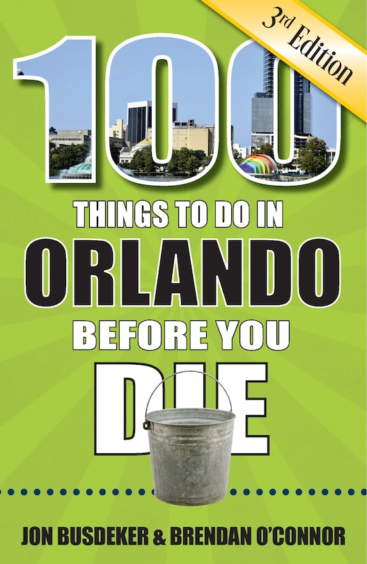 Front cover_100 Things to Do in Orlando Before You Die, 3rd Edition