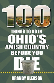 Couverture_100 Things to Do in Ohio's Amish Country Before You Die