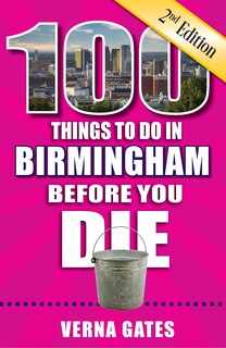 Front cover_100 Things to Do in Birmingham Before You Die, 2nd Edition