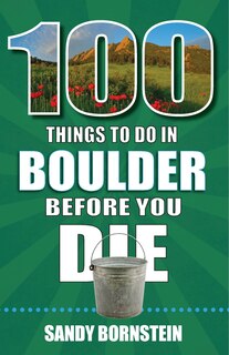 Couverture_100 Things to Do in Boulder, Co Before You Die