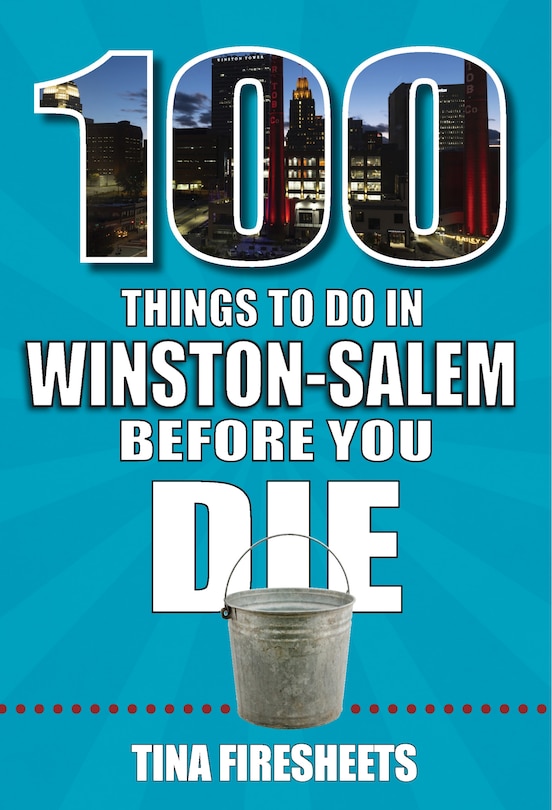 Front cover_100 Things to Do in Winston-Salem Before You Die