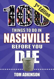 Front cover_100 Things to Do in Nashville Before You Die, 3rd Edition
