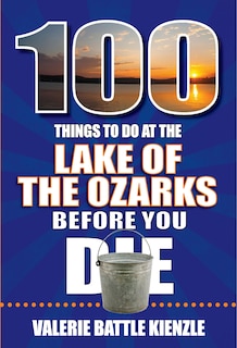 Front cover_100 Things to Do at the Lake of the Ozarks Before You Die