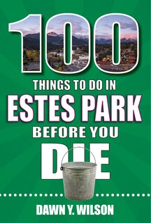 Couverture_100 Things to Do in Estes Park Before You Die