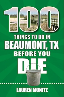 Couverture_100 Things to Do in Beaumont, Texas, Before You Die