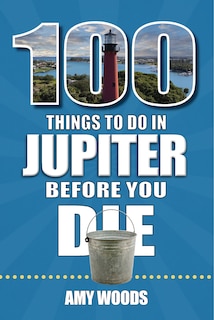 Front cover_100 Things to Do in Jupiter Before You Die