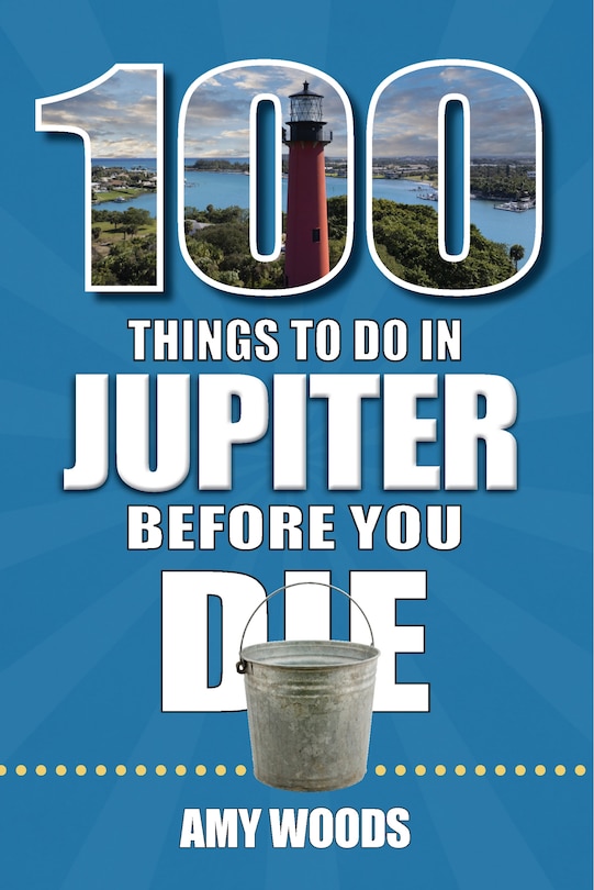Front cover_100 Things to Do in Jupiter Before You Die