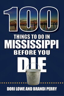 Front cover_100 Things to Do in Mississippi Before You Die