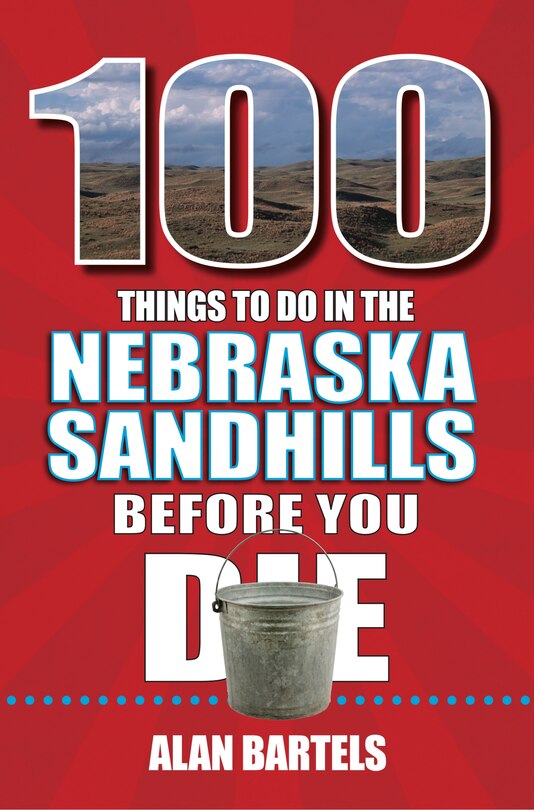 Front cover_100 Things to Do in the Nebraska Sandhills Before You Die