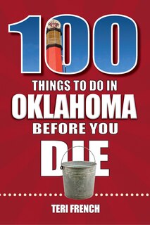 Front cover_100 Things to Do in Oklahoma Before You Die