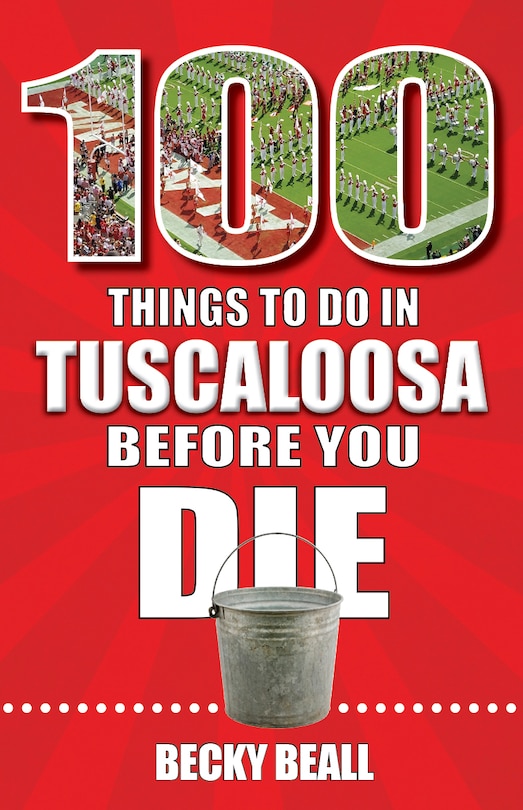 Front cover_100 Things to Do in Tuscaloosa Before You Die