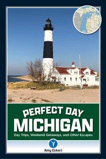 Front cover_Perfect Day Michigan: Day Trips, Weekend Getaways, and Other Escapes