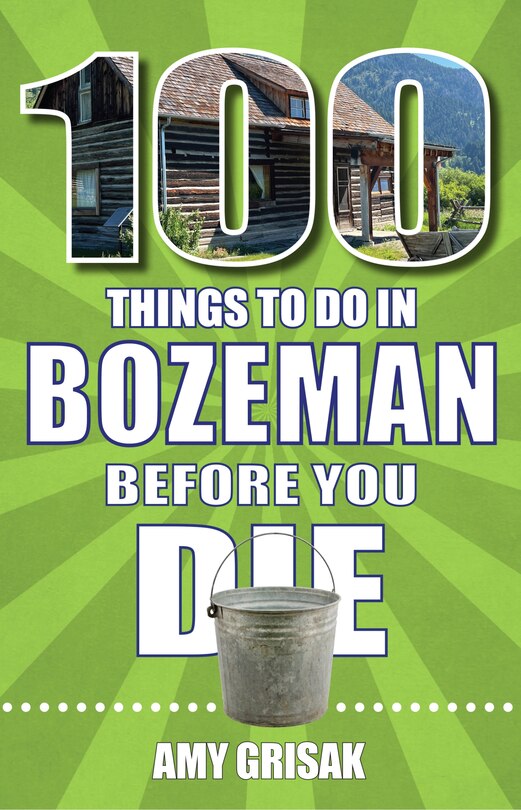 Front cover_100 Things to Do in Bozeman Before You Die