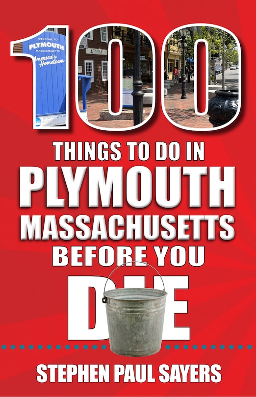 Front cover_100 Things to Do in Plymouth, Massachusetts, Before You Die