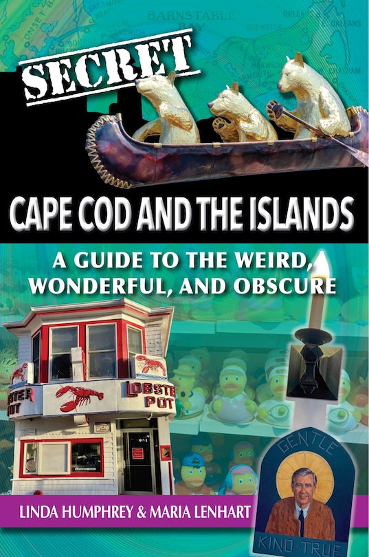 Front cover_Secret Cape Cod and Islands: A Guide to the Weird, Wonderful, and Obscure