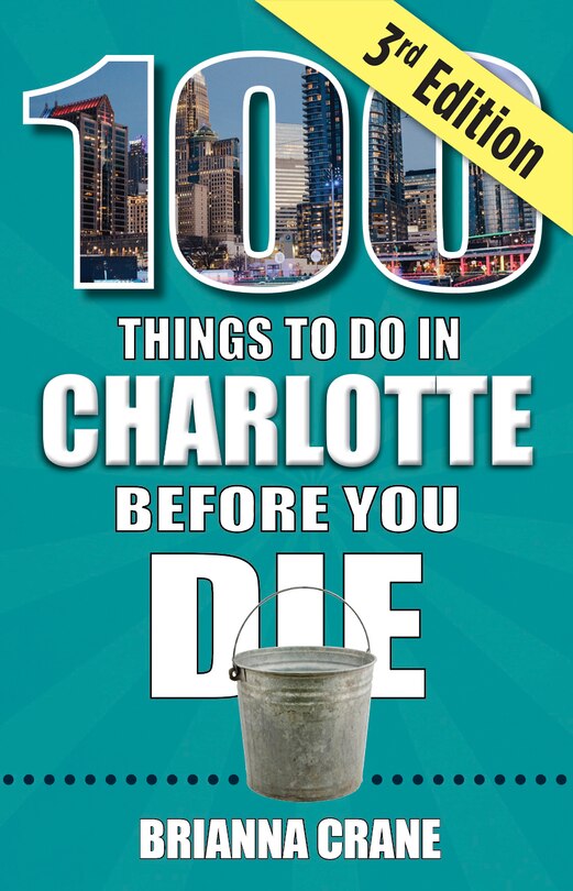 Front cover_100 Things to Do in Charlotte Before You Die, 3rd Edition
