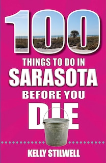 Couverture_100 Things to Do in Sarasota Before You Die