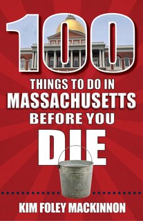 Front cover_100 Things to Do in Massachusetts Before You Die