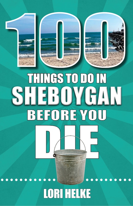 Couverture_100 Things to Do in Sheboygan Before You Die