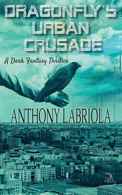 Dragonfly's Urban Crusade: A Dark Fantasy Thriller