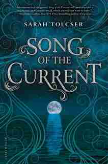 Song Of The Current de Sarah Tolcser
