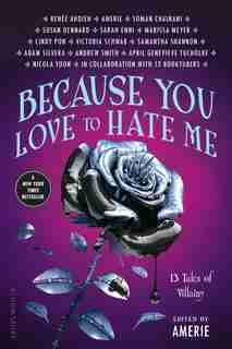 Because You Love To Hate Me: 13 Tales Of Villainy by Amerie Amerie