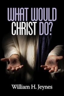 Couverture_What Would Christ Do?