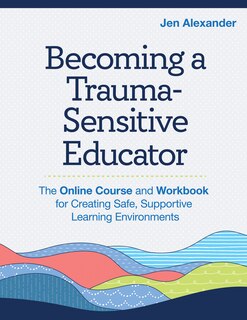 Front cover_Becoming A Trauma-Sensitive Educator
