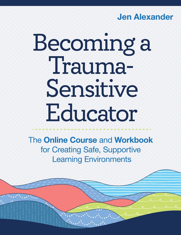 Front cover_Becoming A Trauma-Sensitive Educator