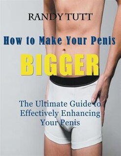 Couverture_How to Make Your Penis BIGGER (Large Print)