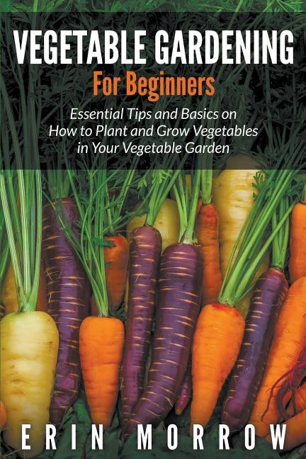 Front cover_Vegetable Gardening For Beginners