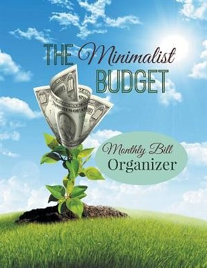 The Minimalist Budget: Monthly Bill Organizer: Two Years Worth of Budget Planning in One Journal!