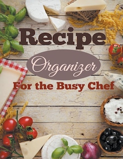 Couverture_Recipe Organizer For the Busy Chef